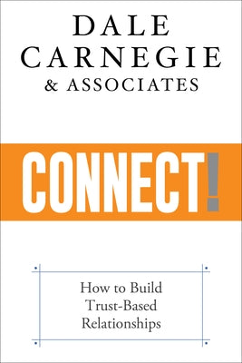 Connect!: How to Build Your Personal and Professional Network by Carnegie &. Associates, Dale