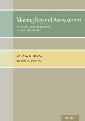 Moving Beyond Assessment: A Practical Guide for Beginning Helping Professionals Paperback Oxford University Press, USA