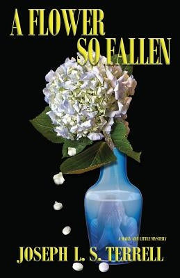 A Flower So Fallen by Terrell, Joseph L. S.