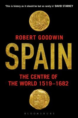 Spain: The Centre of the World 1519-1682 Paperback Bloomsbury Paperbacks