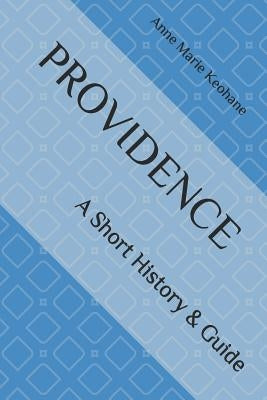Providence: A Short History & Guide Paperback Createspace Independent Publishing Platform