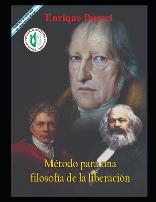 Método para una filosofía de la liberación: Obras selectas 7 by Dussel, Enrique