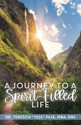 A Journey to a Spirit-Filled Life: Six Steps for Deepening Your Relationship with Christ by Paje, Teresita