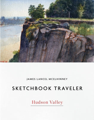 Sketchbook Traveler Hudson Valley: Hudson Valley by McElhinney, James Lancel