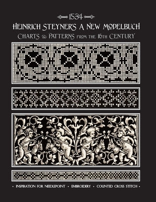 Heinrich Steyner's A New Modelbuch: Charts & Patterns from the 16th Century by Johnson, Susan