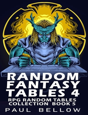 Random Fantasy Tables 4: Fantasy RPG Random Table Encounters Paperback Independently Published
