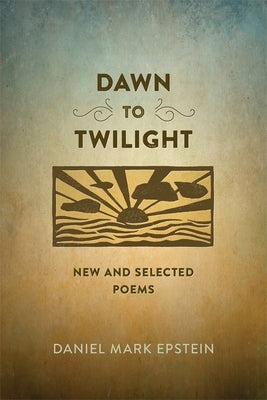 Dawn to Twilight: New and Selected Poems Paperback LSU Press