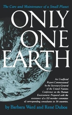 Only One Earth: The Care and Maintenance of a Small Planet Paperback W. W. Norton & Company