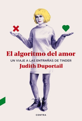 El Algoritmo del Amor: Un Viaje a Las Entrañas de Tinder by Duportail, Judith