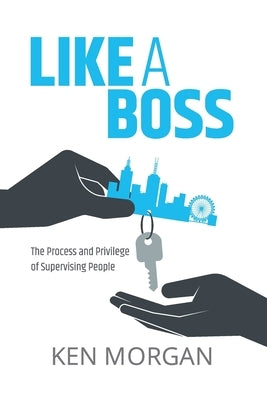 Like a Boss: The Process and Privilege of Supervising People Paperback K.L. Morgan