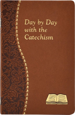 Day by Day with the Catechism: Minute Meditations for Every Day Containing an Excerpt from the Catechism, a Reflection, and a Prayer Vinyl-bound Catholic Book Publishing
