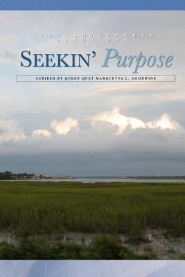 Seeking Purpose: A Gullah/Geechee Devotional by Goodwine, Queen Quet Marquetta L.