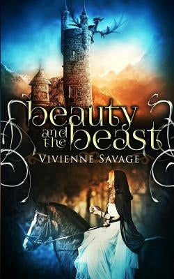 Beauty and the Beast: An Adult Fairytale Romance by Savage, Vivienne