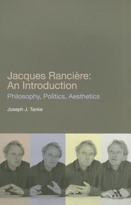 Jacques Ranciere: An Introduction by Tanke, Joseph J.