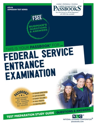 Federal Service Entrance Examination (Fsee) (Ats-16): Passbooks Study Guidevolume 16 by National Learning Corporation