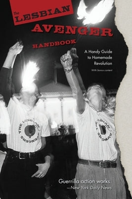 The Lesbian Avenger Handbook: A Handy Guide to Homemade Revolution Paperback Homocom