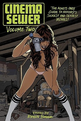Cinema Sewer Volume 2: The Adults Only Guide to History's Sickest and Sexiest Movies! Paperback FAB Press