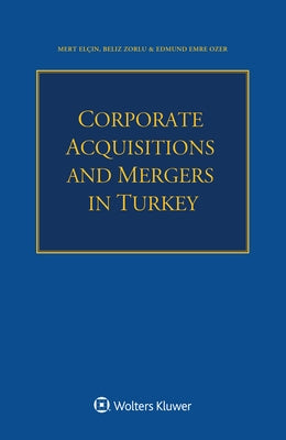 Corporate Acquisitions and Mergers in Turkey by Elçin, Mert
