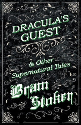 Dracula's Guest & Other Supernatural Tales by Stoker, Bram