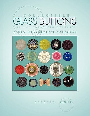 Collectible Glass Buttons of the Twentieth Century by More, Barbara