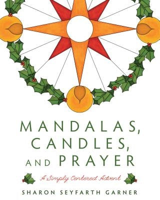 Mandalas, Candles, and Prayer: A Simply Centered Advent Paperback Upper Room Books
