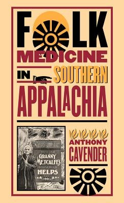 Cover of "Folk Medicine in Southern Appalachia" book by University of North Carolina Press, featuring traditional Appalachian medicinal herbs.