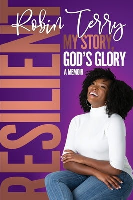 Resilient: My Story, God's Glory Paperback Ari Symone Publishing