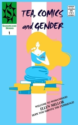 Tea, Comics and Gender: Yet Another F***ing Trans Memoir Paperback Samarcand Books