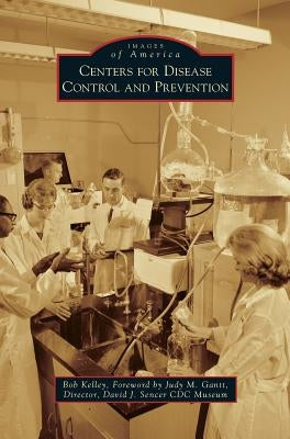 Centers for Disease Control and Prevention by Kelley, Bob