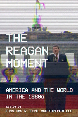 The Reagan Moment Paperback Cornell University Press