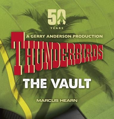 Thunderbirds: The Vault by Hearn, Marcus