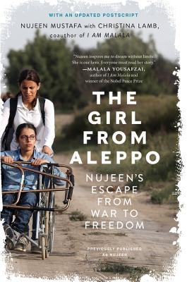 The Girl from Aleppo: Nujeen's Escape from War to Freedom by Mustafa, Nujeen