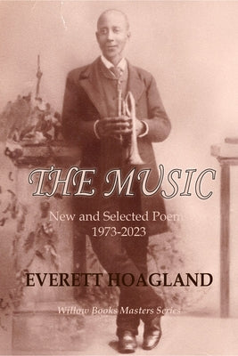 The Music: New and Selected Poems 1973-2023 by Hoagland, Everett