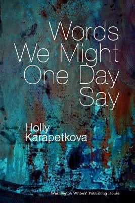 Words We Might One Day Say Paperback Washington Writers' Publishing House