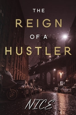 The Reign of a Hustler by Nice, Author