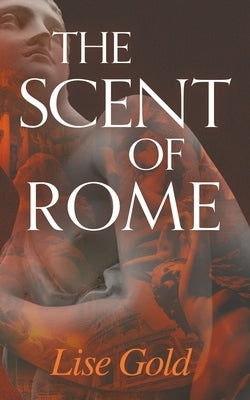 The Scent of Rome by Gold, Lise