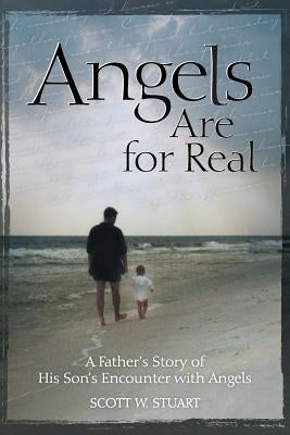 Angels Are For Real: A Father's Story of His Son's Encounter with Angels Paperback WestBow Press