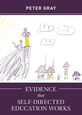 Evidence that Self-Directed Education Works Alliance for Self-Directed Education