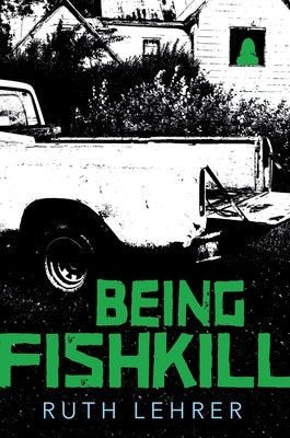 Being Fishkill by Lehrer, Ruth