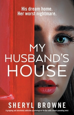 My Husband's House: A gripping and absolutely addictive psychological thriller with a heart-pounding twist by Browne, Sheryl