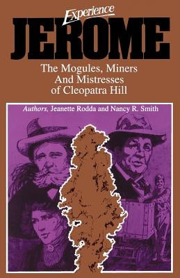 Experience Jerome: The Moguls, Miners, and Mistresses of Cleopatra Hill Paperback Primer Publishers