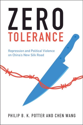 Zero Tolerance: Repression and Political Violence on China's New Silk Road Paperback Cambridge University Press