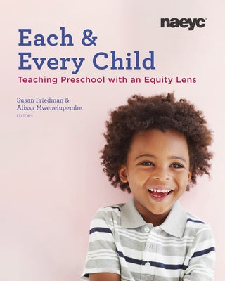 Each and Every Child: Using an Equity Lens When Teaching in Preschool National Association for the Education of You