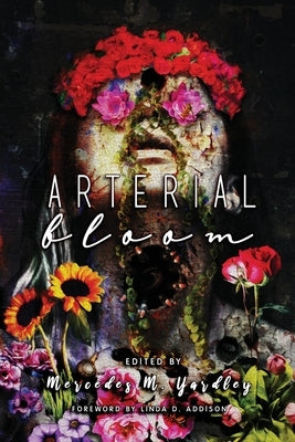 Arterial Bloom by Yardley, Mercedes M.