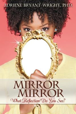 Mirror, Mirror: What Reflection Do You See? Paperback Abelita Company LLC