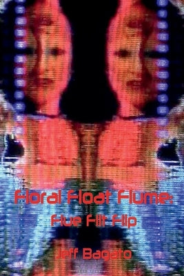 Floral Float Flume: Flue Flit Flip: or Flip Operations III by Bagato, Jeff