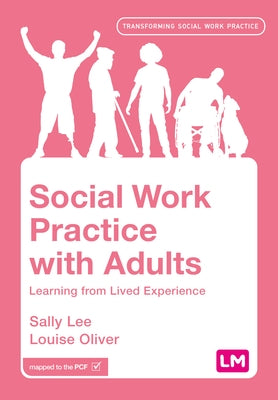 Social Work Practice with Adults: Learning from Lived Experience Paperback Learning Matters