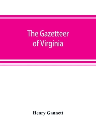 A gazetteer of Virginia by Gannett, Henry