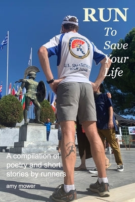 Run To Save Your Life: A Compilation of Poetry and Short Stories by Runners Paperback Independently Published