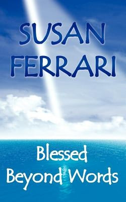 Blessed Beyond Words by Ferrari, Susan